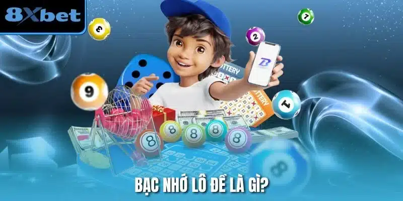 Bạc nhớ lô đề là gì?